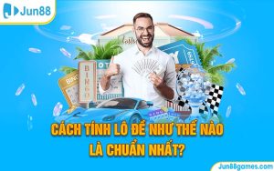 Cách Tính Lô Đề Như Thế Nào Là Chuẩn Nhất?